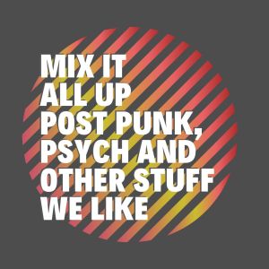 Post-Punk, Psych and other stuff we like