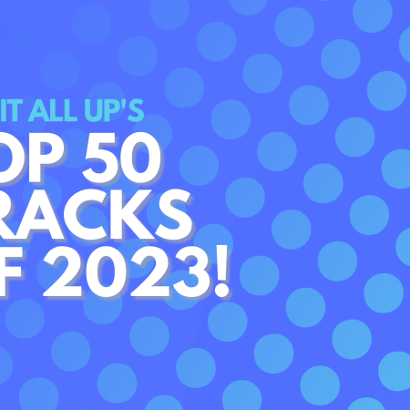 Mix It All Up’s Top 50 Track’s of 2023 – Part 1!